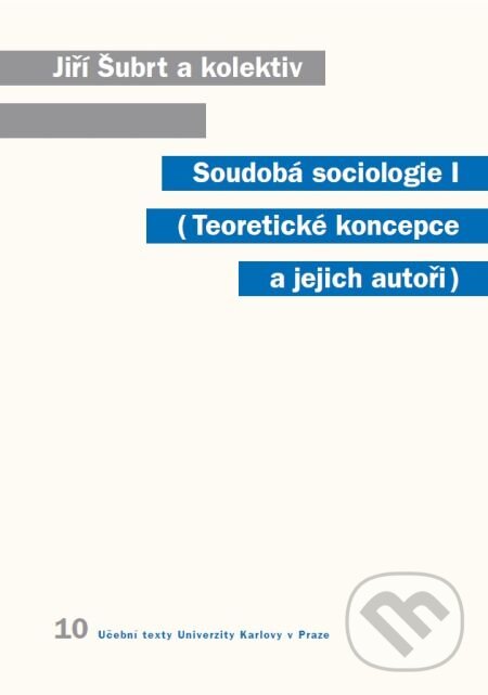 E-kniha: Soudobá sociologie I. Teoretické koncepce a jejich autoři (Jiří Šubrt a kolektív). Karolinum, 2007