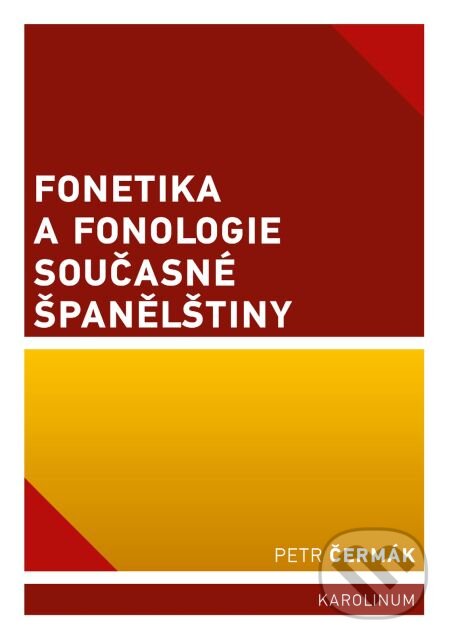 Fonetika a fonologie současné španělštiny - Petr Čermák, Karolinum, 2015