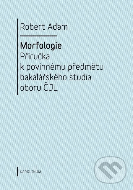 Morfologie - Robert Adam, Karolinum, 2015