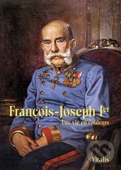 Levně François-Joseph I - Juliana Weitlaner - kniha z kategorie Odborné a náučné