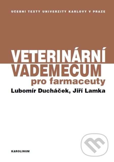 Veterinární vademecum pro farmaceuty - Jiří Lamka, Lubomír Ducháček, Karolinum, 2014