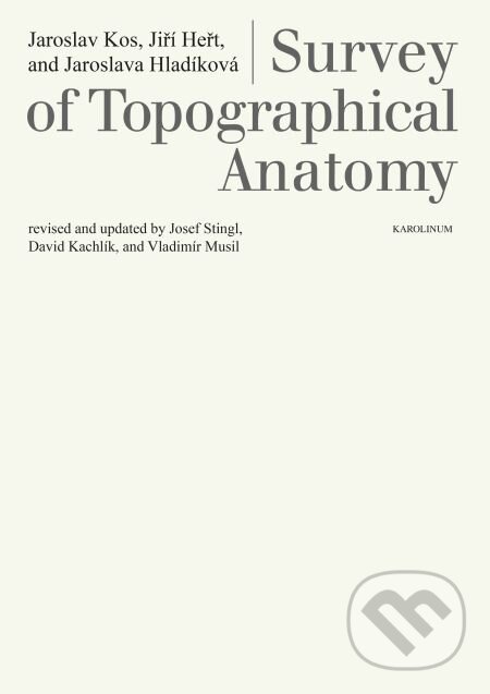 E-kniha: Survey of Topographical Anatomy (Jaroslav Kos a Jiří Heřt). Karolinum, 2015