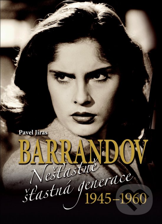 Levně Barrandov IV. (Nešťastně šťastná generace 1945-1960) - kniha z kategorie Film