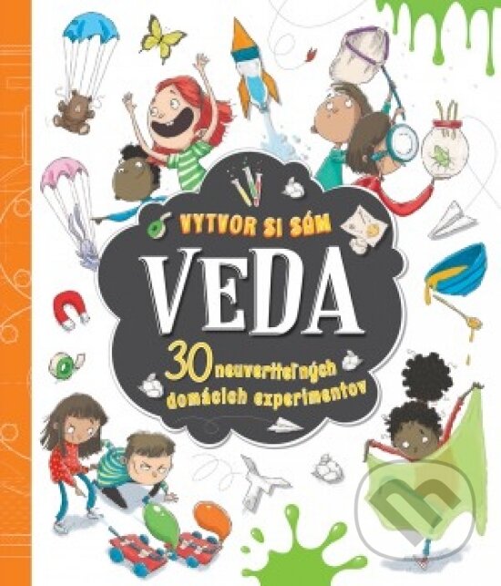 Veda - vytvor si sám 30 neuveriteľných domácich experimentov - Marnie Willow, Svojtka&Co., 2019