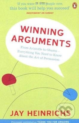 Kniha: Winning Arguments (Jay Heinrichs). Penguin Books, 2017