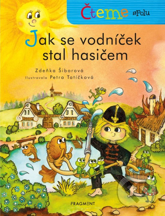 Levně Čteme spolu: Jak se vodníček stal hasičem - Zdeňka Šiborová, Petra Tatíčková (ilustrácie) - kniha z kategorie Rozprávky