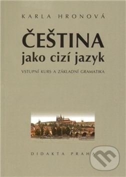Levně Čeština jako cizí jazyk - Karla Hronová - kniha z kategorie Jazykové učebnice a slovníky