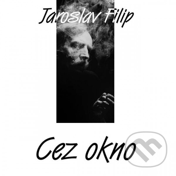 Jaroslav Filip: Cez Okno LP - Jaroslav Filip, Hudobné albumy, 2019