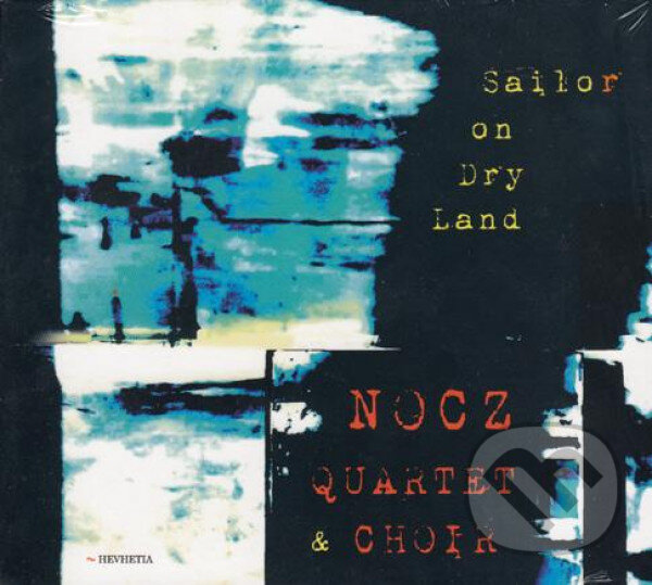 Nocz Quartet & Choir: Sailor On Dry Land - Nocz Quartet & Choir, Hudobné albumy, 2019