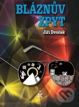 Levně Bláznův zpyt - Jiří Dvořák - kniha z kategorie Beletria