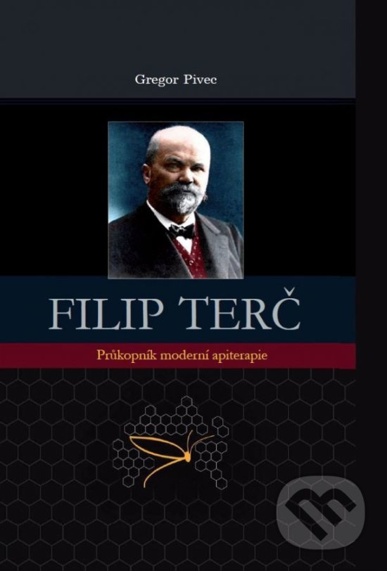 Levně Filip Terč - Průkopník moderní apiterapie - Gregore Pivec - kniha z kategorie Alternatívna medicína