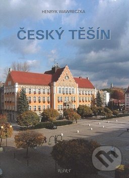 Levně Český Těšín - Henryk Wawreczka - kniha z kategorie Sprievodcovia