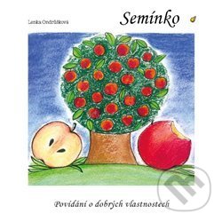 Levně Semínko (Povídání o dobrých vlastnostech) - Lenka Ondrůšková - kniha z kategorie Rozprávky