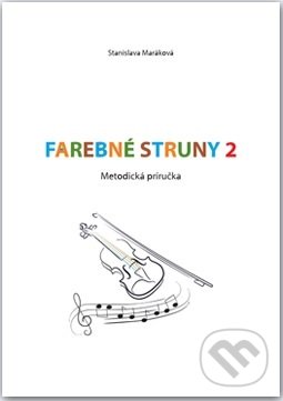 Levně Farebné struny 2 (Metodická príručka) - Stanislava Maráková - kniha z kategorie Noty
