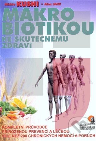 Kniha: Makrobiotikou ke skutečnému zdraví (Michio Kushi). Svítání, 2012