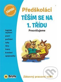 Kniha: Těším se na 1. třídu: Předškoláci (SUN). SUN, 2019