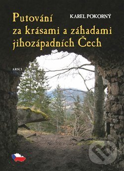 Levně Putování za krásami a záhadami jihozápadních Čech - Karel Pokorný - kniha z kategorie Mapy a cestovanie