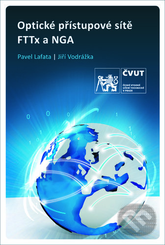 Optické přístupové sítě a přípojky FTTx a NGA - Pavel Lafata, ČVUT, 2019