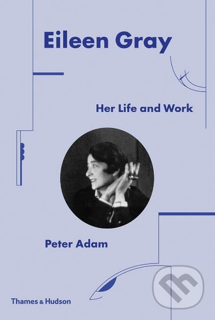 Kniha: Eileen Gray (Peter Adam). Thames & Hudson, 2019