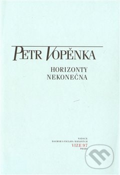 Kniha: Horizonty nekonečna (Petr Vopěnka). Moraviapress, 2004
