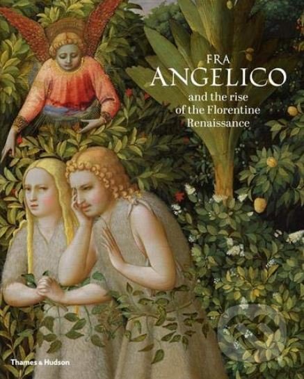 Levně Fra Angelico and the Rise of the Florentine Renaissance - kniha z kategorie Maliarstvo a sochárstvo