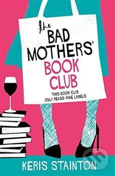 Levně The Bad Mothers' Book Club (A laugh-out-loud novel full of humour and heart) - kniha z kategorie Beletria