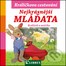Levně Nejkrásnější mláďata Králíčkovo cestování - kniha z kategorie Pre deti a mládež