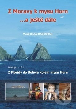 Levně Z Moravy k mysu Horn… a ještě dále (Cestopis - díl 1. Z Floridy do Bolívie kolem mysu Horn) - kniha z kategorie Beletria