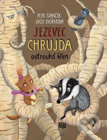 Levně Jezevec Chrujda ostrouhá křen - Petr Stančík, Lucie Dvořáková (Ilustrácie) - kniha z kategorie Rozprávky