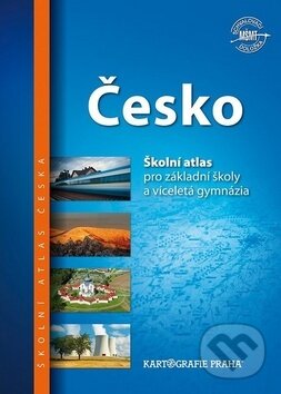 Česko: Školní atlas (Kartografie Praha). Kartografie Praha, 2018