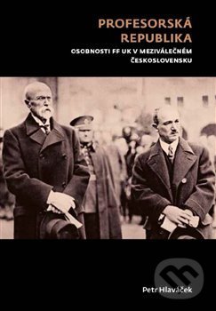 Levně Profesorská republika (Osobnosti FF UK v meziválečném Československu) - kniha z kategorie História