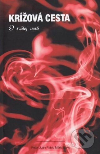 Levně Krížová cesta (O svätej omši) - Peter Juan Pablo - kniha z kategorie Duchovný život