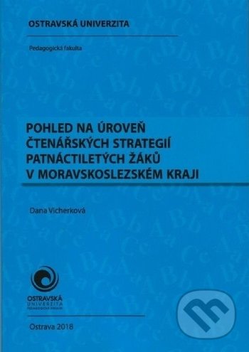 Levně Pohled na úroveň čtenářských strategií patnáctiletých žáků v Moravskoslezském kraji - kniha z kategorie Humanitné a spoločenské vedy