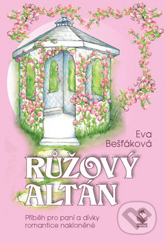 Levně Růžový altán (Příběh pro paní a dívky romantice nakloněné) - kniha z kategorie Beletria