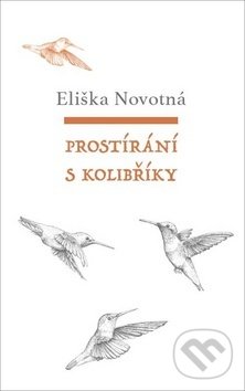 Levně Prostírání s kolibříky - Eliška Novotná - kniha z kategorie Beletria
