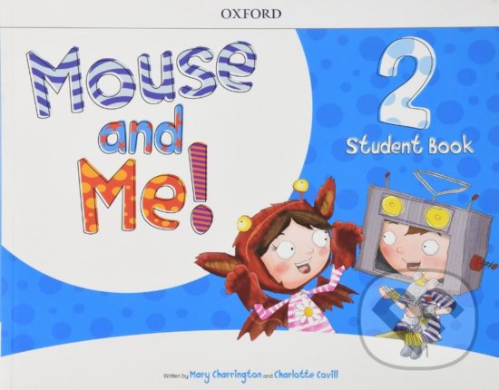 Levně Mouse and Me! 2: Student Book - Mary Charrington, Charlotte Covill - kniha z kategorie Jazykové učebnice a slovníky