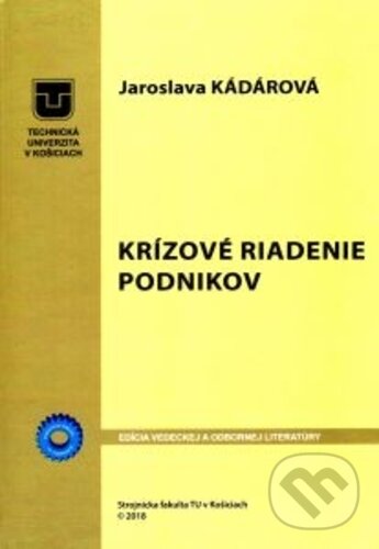 Kniha: Krízové riadenie podnikov (Jaroslava Kádárová). Technická univerzita v Košiciach, 2019
