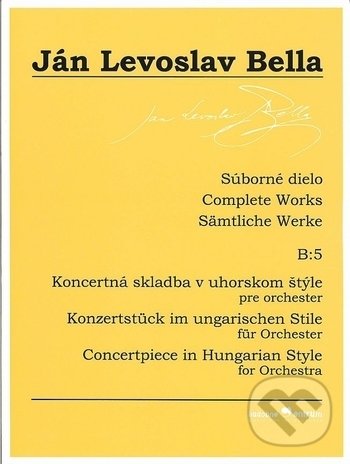 Súborné dielo B:5 - Koncertná skladba v uhorskom štýle - Ján Levoslav Bella, Hudobné centrum, 2018