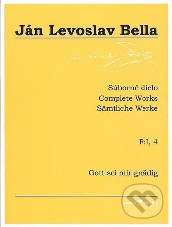 Levně Súborné dielo F:I, 4 - Gott sei mir gnädig - Ján Levoslav Bella - kniha z kategorie Noty