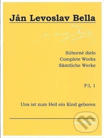 Levně Súborné dielo F:I, 1 - Uns ist zum Heil ein Kind geboren - kniha z kategorie Noty