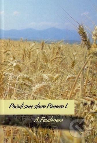 Levně Počuli sme slovo Pánovo I. - A. Faudenom - kniha z kategorie Duchovný život