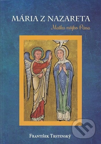 Kniha: Mária z Nazareta (František Trstenský). Verbum, 2019