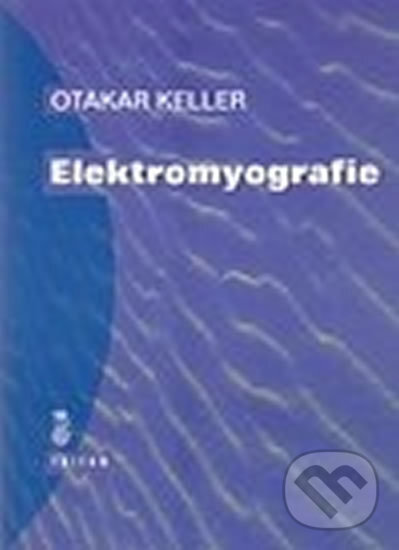 Elektromyografie - Otakar Keller, Triton, 1998
