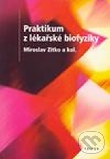 Kniha: Praktikum z lékařské biofyziky (Miroslav Zítko). Triton, 2003