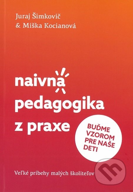 Kniha: Naivná pedagogika z praxe II. (Juraj Šimkovič a Miška Kocianová). Juraj Šimkovič, 2019