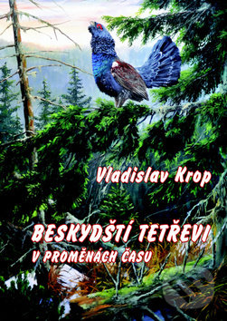 Levně Beskydští tetřevi v proměnách času - Vladislav Krop - kniha z kategorie Biológia