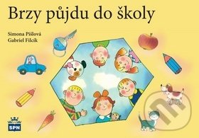 Levně Brzy půjdu do školy - Simona Pišlová, Gabriel Filcík - kniha z kategorie Materská škola a predškoláci