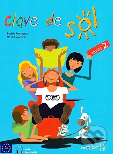 Levně Clave de sol: Libro del alumno 2 + audio - Luz Valencia, Beatriz Rodriguez - kniha z kategorie Jazykové učebnice a slovníky