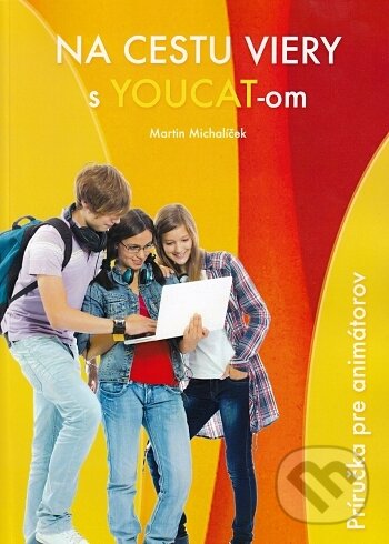 Kniha: Na cestu viery s Youcat-om (Martin Michalíček). Kňazský seminár sv. Gorazda v Nitre, 2013
