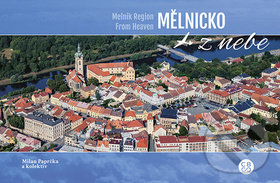 Levně Mělnicko z nebe - Milan Paprčka, Martina Grznárová - kniha z kategorie Obrazové publikácie